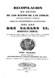 Recopilación de leyes de los reinos de Indias : mandadas imprimir y publicar por la Magestad Católica Don Carlos II. Tomos 1 | Biblioteca Virtual Miguel de Cervantes