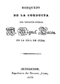 Bosquejo de la conducta del teniente general D. Miguel Tacón en la Isla de Cuba | Biblioteca Virtual Miguel de Cervantes