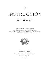 La Instrucción Secundaria / por Amancio Alcorta | Biblioteca Virtual Miguel de Cervantes