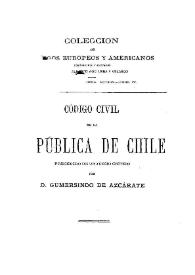 Código civil de la República de Chile : (comentado, concordado y comparado con las legislaciones vigentes en Europa y América) / por Alberto Aguilera y Velasco | Biblioteca Virtual Miguel de Cervantes