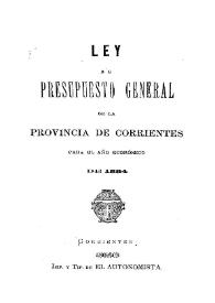 Ley de Presupuesto General de la Provincia de Corrientes para el año económico de 1884 | Biblioteca Virtual Miguel de Cervantes