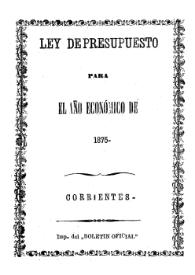 Ley de Presupuesto para el año económico de 1875 | Biblioteca Virtual Miguel de Cervantes