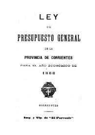 Ley de Presupuesto General de la Provincia de Corrientes para el año económico de 1888 | Biblioteca Virtual Miguel de Cervantes