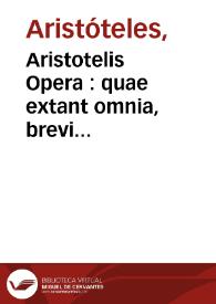 Aristotelis Opera : quae extant omnia, brevi paraphrasi, ac litterae perpetuo inhaerente explanatione illustrata /  P. Sylvestro Mauro Societatis Jesu ; tomus secundus : continens philosophiam moralem, hoc est omnes libros ethicorum, politicorum et oeconomicorum | Biblioteca Virtual Miguel de Cervantes