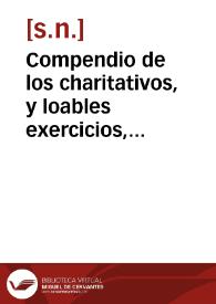 Compendio de los charitativos, y loables exercicios, que la Real, y Santa Hermandad del Refugio, y Piedad de esta Corte, ha continuado en este año de 1753 y general resumido desde su fundacion hasta el inclusive. | Biblioteca Virtual Miguel de Cervantes