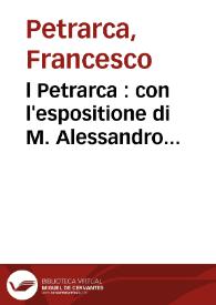 l Petrarca : con l'espositione di M. Alessandro Velutello :|bdi nuouo ristampato con le Figure a i Trionfi con le apostille, e con piu cose utili aggiunte | Biblioteca Virtual Miguel de Cervantes