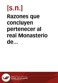 Razones que concluyen pertenecer al real Monasterio de las Huelgas, y a su ilustrisima señora Abadesa, el dominio, jurisdicion, y legitima administracion de el Hospital de el Rey y de todas sus pertenencias, unica y privativamente : Escriviose año de 1704 siendo abadesa del Real Monasterio de las Huelgas de Burgos ... Ana Geronyma Guerrero y Contreras | Biblioteca Virtual Miguel de Cervantes