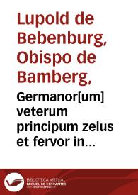 Germanor[um] veterum principum zelus et fervor in christianam religionem deiq[ue] ministros / hexastichon in Lupoldum Bebenburgium: Sebastiani Brant | Biblioteca Virtual Miguel de Cervantes