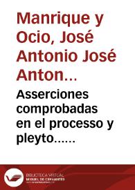 Asserciones comprobadas en el processo y pleyto... Joseph Antonio Manrique y Ocio... con Don Ioseph Ioven Lizano y Quiñones... sobre el termino ... y heradamiento de San Boal o San Baudelio... y villa de Berlanga | Biblioteca Virtual Miguel de Cervantes