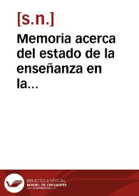 Memoria acerca del estado de la enseñanza en la Universidad de Valladolid y en los establecimientos de instruccion pública de su distrito en el curso de 1858 á 1859, conforme a los artículos 29 y 36 del Reglamento General Administrativo y Anuario de 1859 á 1860 conforme á las Órden de la Direccion General de Instruccion Pública de 4 de noviembre de 1859 | Biblioteca Virtual Miguel de Cervantes