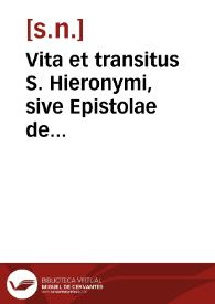 Vita et transitus S. Hieronymi, sive Epistolae de eodem in unum collectae / (Seudo-Eusebio de Cremona: Epistola de morte B.Hieronymi. Seudo-Agustin: De laudibus B.Hieronymi. Seudo-Cirilo Hierosolimitano: De miraculis B.Hieronymi) | Biblioteca Virtual Miguel de Cervantes