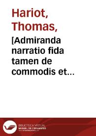 [Admiranda narratio fida tamen de commodis et incolarum ritibus Virginiae] / anglico scripta sermone Thomas Hariot ... Nunc autem primum Latio donata à  C.C.A. | Biblioteca Virtual Miguel de Cervantes