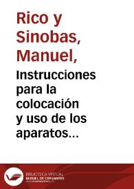 Instrucciones para la colocación y uso de los aparatos meteorológicos, en las estaciones que se establecen según Real Orden de 6 de octubre de 1850 en las provincias e islas adyacentes / por Manuel Rico Sinobas | Biblioteca Virtual Miguel de Cervantes