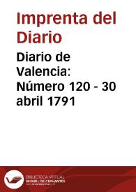 Diario de Valencia: Número 120 - 30 abril 1791 | Biblioteca Virtual Miguel de Cervantes