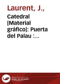 Catedral [Material gráfico]: Puerta del Palau : VALENCIA | Biblioteca Virtual Miguel de Cervantes