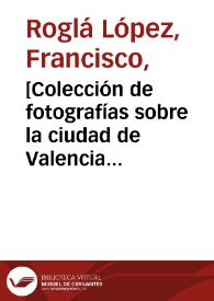 [Colección de fotografías sobre la ciudad de Valencia (1914 a 1930) [Material gráfico].] | Biblioteca Virtual Miguel de Cervantes