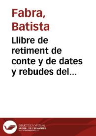 Llibre de retiment de conte y de dates y rebudes del offici de velluters de 1591 en 1592, fetes per Battiste Fabra, clavari. [Manuscrito] | Biblioteca Virtual Miguel de Cervantes