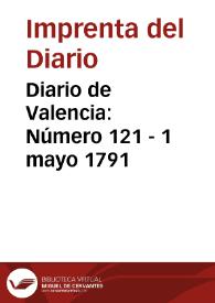 Diario de Valencia: Número 121 - 1 mayo 1791 | Biblioteca Virtual Miguel de Cervantes