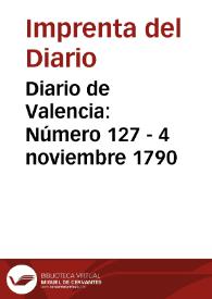 Diario de Valencia: Número 127 - 4 noviembre 1790 | Biblioteca Virtual Miguel de Cervantes