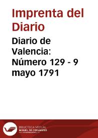 Diario de Valencia: Número 129 - 9 mayo 1791 | Biblioteca Virtual Miguel de Cervantes