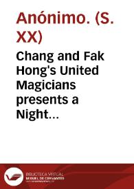 Chang and Fak Hong's United Magicians presents a Night in Tokio [Material gráfico]: Oriental suite. | Biblioteca Virtual Miguel de Cervantes