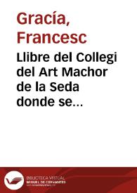 Llibre del Collegi del Art Machor de la Seda donde se continuan tots els mestres que ya y aura comencant en tot any 1687
 [Manuscrito]: sent machorats los honorables Fran[cisco] Garcia ... | Biblioteca Virtual Miguel de Cervantes