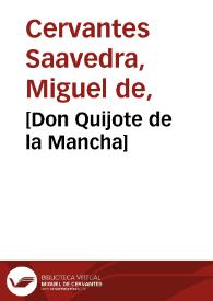 El ingenioso hidalgo Don Quijote de la Mancha  / por Miguel de Cervantes Saavedra; Ilustraciones de J. Pahissa y A. Seriñá; Primera[-Segunda] parte | Biblioteca Virtual Miguel de Cervantes