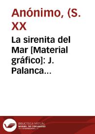 La sirenita del Mar [Material gráfico]: J. Palanca Bolea : Valencia - España. | Biblioteca Virtual Miguel de Cervantes