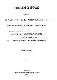 Documentos para los Anales de Venezuela desde el movimiento separatista de la Union Colombiana hasta nuestros dias.  Tomo 6 / coordinadas y publicados por la Academia Nacional de la Historia | Biblioteca Virtual Miguel de Cervantes