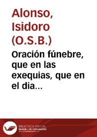 Oración fúnebre, que en las exequias, que en el dia once de abril de 1767, celebró la Universidad de Salamanca a la piadosa memoria de ... Fr. Francisco Estevan Sotelo, monge benedictino cisterciense | Biblioteca Virtual Miguel de Cervantes