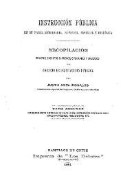 Instrucción pública en su parte secundaria, superior especial e histórica : recopilación de leyes, decretos supremos, circulares y acuerdos del Consejo de Instrucción Pública. T. 2. Establecimientos especiales de instrucción; disposiciones generales sobre empleados públicos, publicaciones, etc. / por Justo Abel Rosales | Biblioteca Virtual Miguel de Cervantes