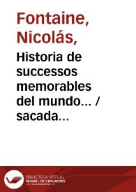 Historia de successos memorables del mundo... / sacada en español de la que escrivio en francés Mr. de Royaumond por Don Leonardo de Uria y Orueta. tomo tercero | Biblioteca Virtual Miguel de Cervantes