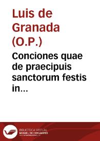 Conciones quae de praecipuis sanctorum festis in ecclesia habentur: a festo sancti Andreae usque ad festum B. Mariae Magdalenae / auctore R. P. F. Ludouico Granatensi ... monacho Dominicano | Biblioteca Virtual Miguel de Cervantes