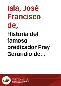 Historia del famoso predicador Fray Gerundio de Campazas, alias Zotes. Tomo primero / escrita por el Licdo. Don Francisco Lobón de Salazar | Biblioteca Virtual Miguel de Cervantes