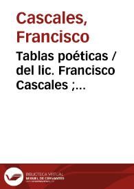 Tablas poéticas / del lic. Francisco Cascales ; añadese en esta II impresion Epistola Q. Horatii Flacci de Arte Poetica in methodum redacta, vesiculus horatianis stantibus ... ; item Novae in grammaticam observationes ; item Discurso de la ciudad de Cartagena | Biblioteca Virtual Miguel de Cervantes