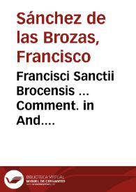 Francisci Sanctii Brocensis ... Comment. in And. Alciati Emblemata | Biblioteca Virtual Miguel de Cervantes