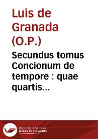 Secundus tomus Concionum de tempore : quae quartis & sextis feriis & diebus Dominicis quadragesimae in Ecclesia haberi solent / authore R. P. F. Ludouico Graneten[si] ... monacho Dominicano | Biblioteca Virtual Miguel de Cervantes