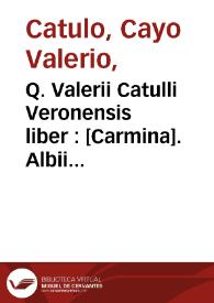 Q. Valerii Catulli Veronensis liber : [Carmina]. Albii Tubulli libri quattuor / recognovit Augustus Rossbach. Sex. Propertiii Elegiae / edidit Henricus Keil | Biblioteca Virtual Miguel de Cervantes