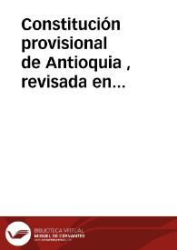 Constitución provisional de Antioquia , revisada en convención de 1815 | Biblioteca Virtual Miguel de Cervantes