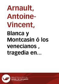 Blanca y Montcasin ó los venecianos , tragedia en cinco actos | Biblioteca Virtual Miguel de Cervantes