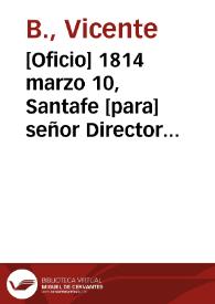 [Oficio] 1814 marzo 10, Santafe [para] señor Director del Tesoro Público | Biblioteca Virtual Miguel de Cervantes