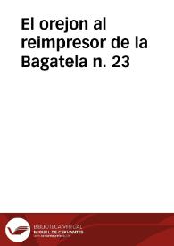 El orejon al reimpresor de la Bagatela n. 23 | Biblioteca Virtual Miguel de Cervantes