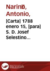 [Carta] 1788 enero 15, [para] S. D. Josef Selestino Mutis [recurso electrónico] / Ant. Nariño | Biblioteca Virtual Miguel de Cervantes