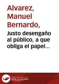 Justo desengaño al público, a que obliga el papel titulado : la contra Bagatela | Biblioteca Virtual Miguel de Cervantes