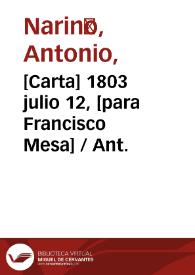 [Carta] 1803 julio 12, [para Francisco Mesa] / Ant. | Biblioteca Virtual Miguel de Cervantes