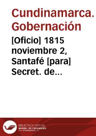 [Oficio] 1815 noviembre 2, Santafé [para] Secret. de Hacienda del Gob. Gral. / Franco. Javr. García, Gov. de esta Prova. | Biblioteca Virtual Miguel de Cervantes