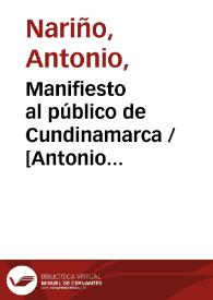 Manifiesto al público de Cundinamarca / [Antonio Nariño] | Biblioteca Virtual Miguel de Cervantes