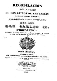 Recopilación de leyes de los reinos de Indias : mandadas imprimir y publicar por la Magestad Católica Don Carlos II. Tomos 2 | Biblioteca Virtual Miguel de Cervantes