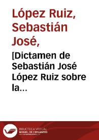 [Dictamen de Sebastián José López Ruiz sobre la necesidad de construir cementerios a las afueras de Santafé y evitar los entierros en las iglesias]  / Sebastián José López Ruiz | Biblioteca Virtual Miguel de Cervantes