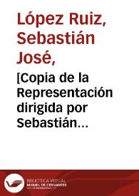 [Copia de la Representación dirigida por Sebastián José López Ruiz al Virrey en contestación al informe sobre el estado de la medicina presentado por José Celestino Mutis]  / Sebastián José López Ruiz | Biblioteca Virtual Miguel de Cervantes